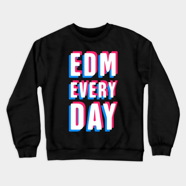 EDM Every Day Crewneck Sweatshirt by MeatMan